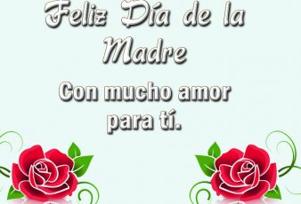 Felíz día de la madre con mucho amor